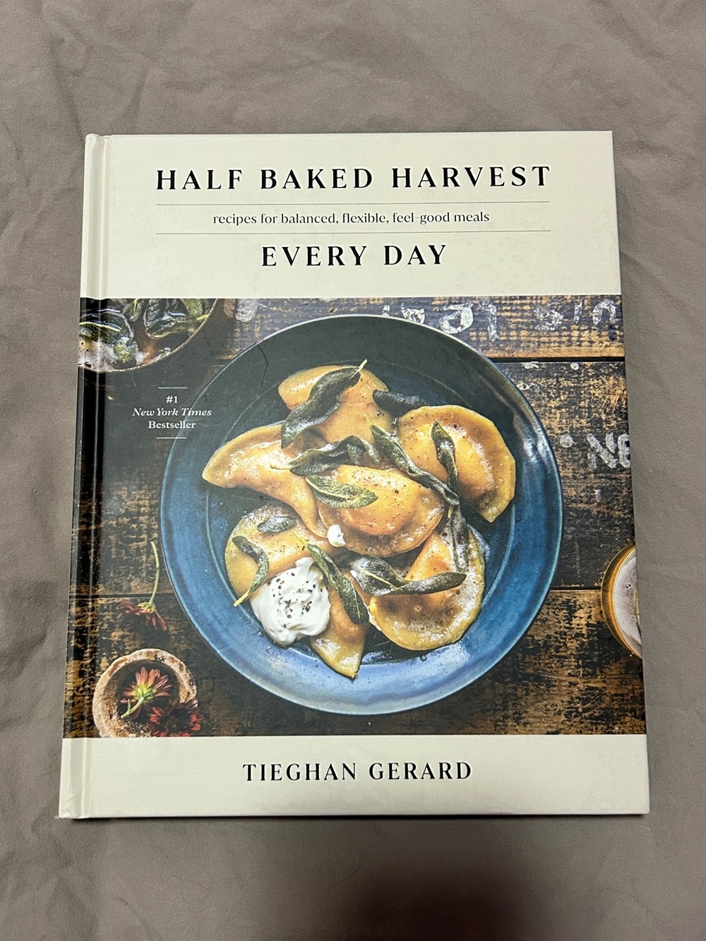 Half Baked Harvest Every Day Cookbook by - Tieghan Gerard